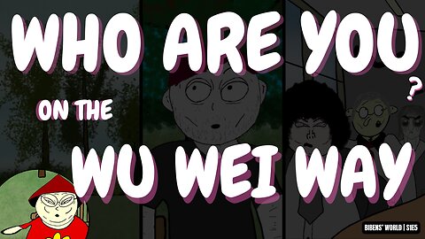 Bibens' World | S1E4 | Who Are You On The Wu Wei Way