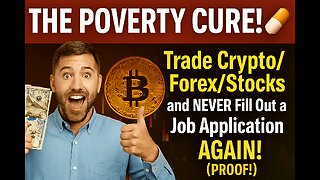 THE POVERTY CURE! 💊 Trade Crypto/Forex/Stocks and NEVER Fill Out a Job Application AGAIN! (PROOF!)