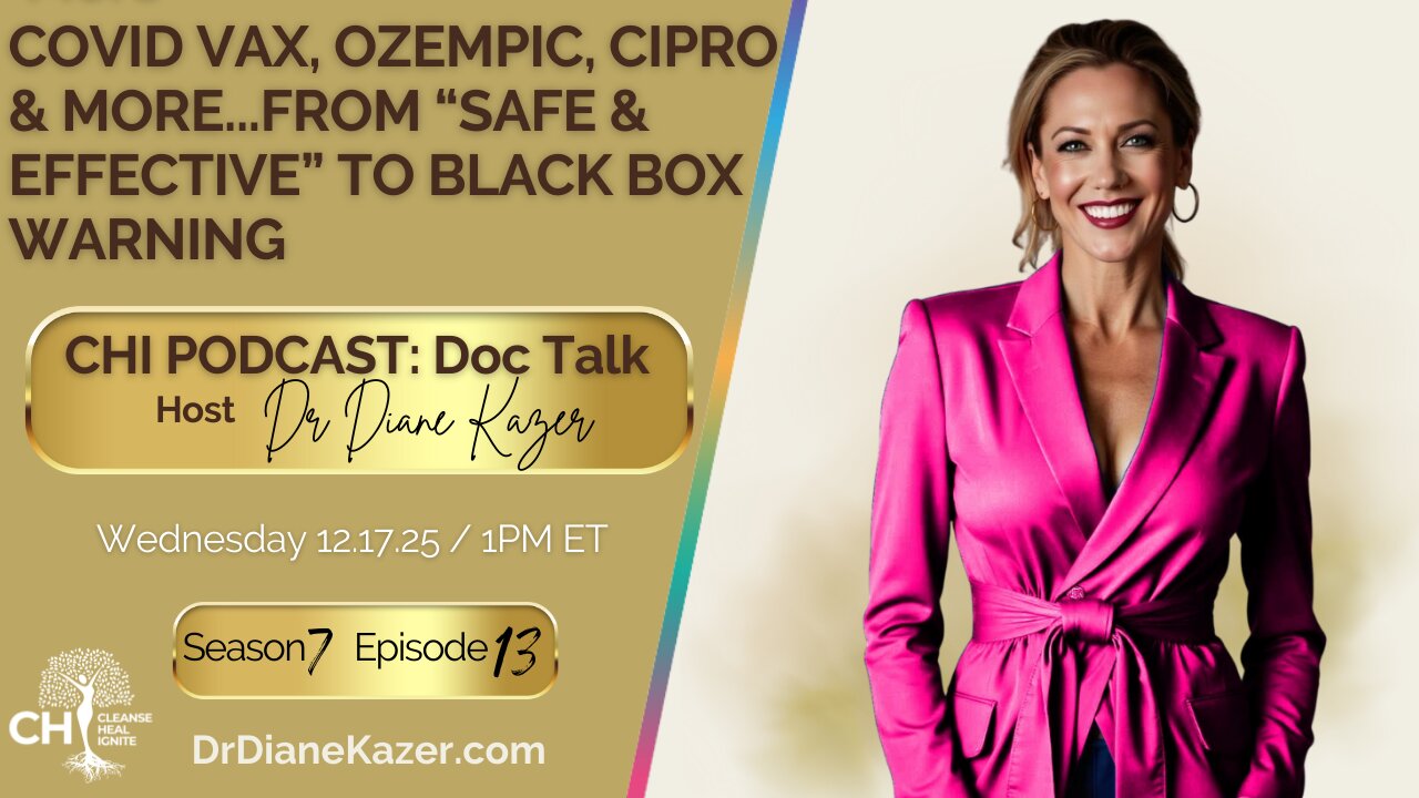 COVID VAX, OZEMPIC, CIPRO & MORE...FROM "SAFE & EFFECTIVE" TO BLACK BOX WARNING