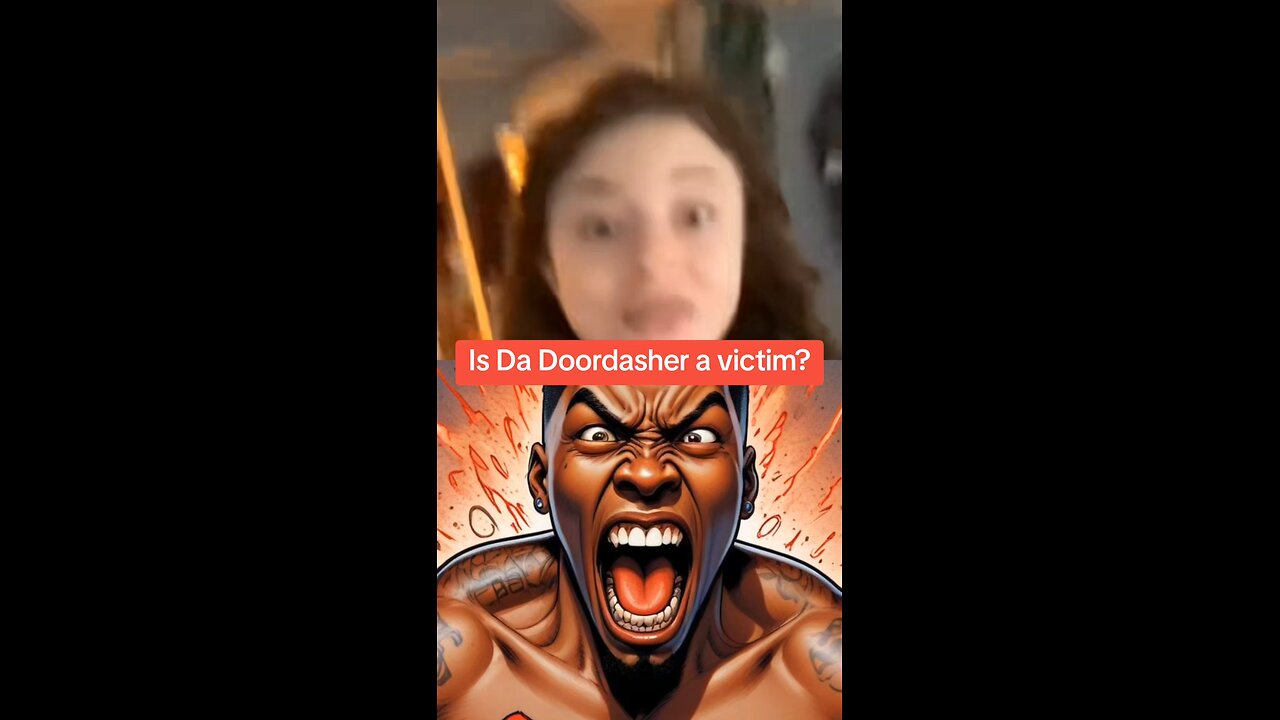 Is Da Doordasher a victim?