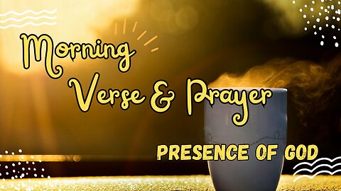 START Your Day with JOY Morning Verse and Prayer! PRESENCE OF GOD #morningprayers #devotion