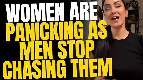 Women are Panicking as Men Stop Chasing Them