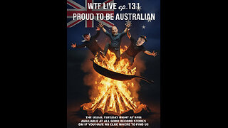 WTF LIVE 131 - Australia Day Special, 24 Hrs Late