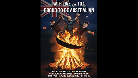 WTF LIVE 131 - Australia Day Special, 24 Hrs Late
