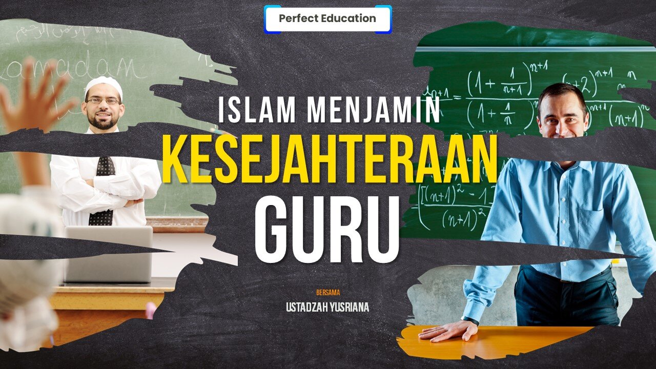 Islam Menjamin Kesejahteraan Guru | Perfect Education