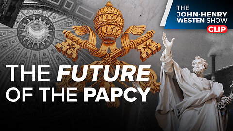 The Future of the Papacy | Will the Next Pope Restore Tradition?