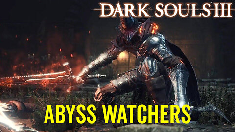 Abyss Watchers - Dark Souls 3 Boss Fight