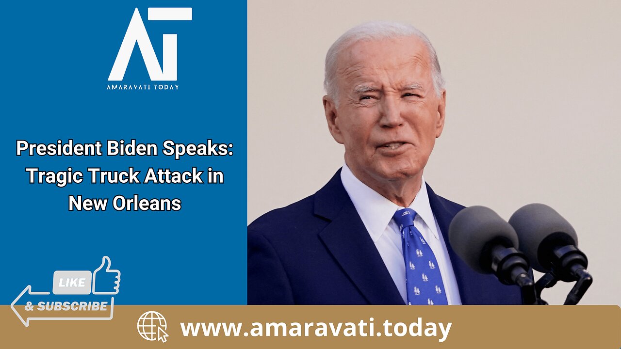 Biden Addresses Nation After Deadly Truck Attack in New Orleans | Amaravati Today