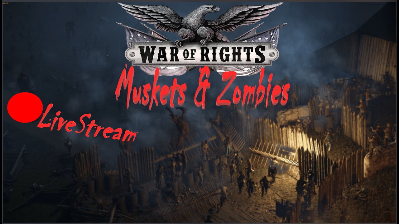 Muskets & Zombies | War Of Rights LiveStream