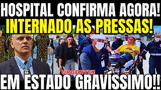 ACABA DE SER INTERNADO EM ESTADO GRAVE! JAIR BOLSONARO RECEBE A PIOR NOTÍCIA AGORA!!