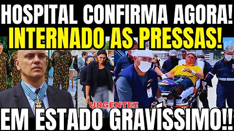 ACABA DE SER INTERNADO EM ESTADO GRAVE! JAIR BOLSONARO RECEBE A PIOR NOTÍCIA AGORA!!