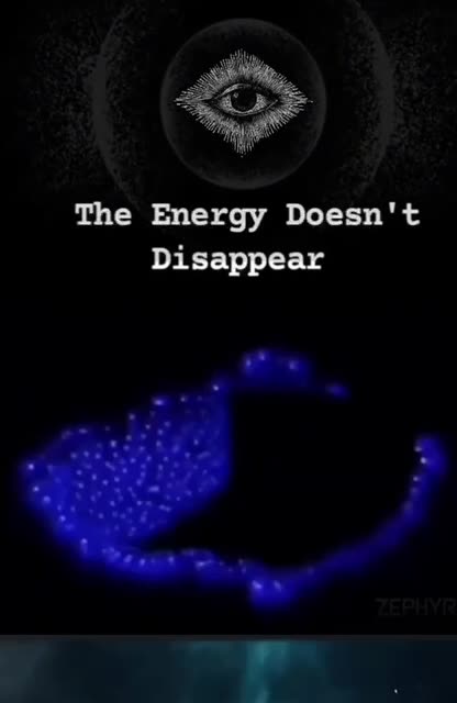 Energy is forever, it is infinite.