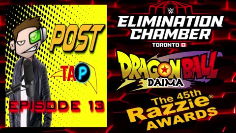 Post-TAP Episode 13: WHY CENA WHY, Dragon Ball Daima Review & the 45th Razzies