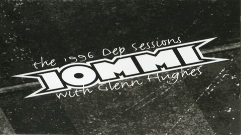 Iommi With Glenn Hughes - The 1996 Dep Sessions