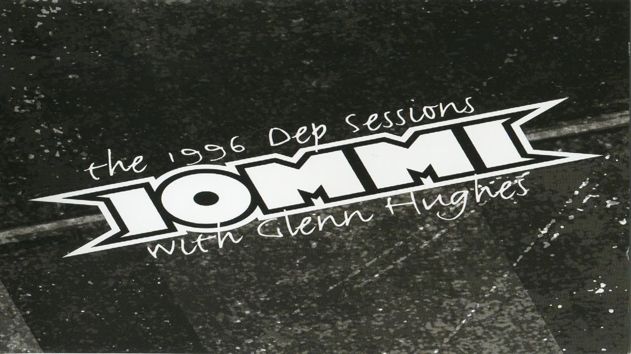 Iommi With Glenn Hughes - The 1996 Dep Sessions