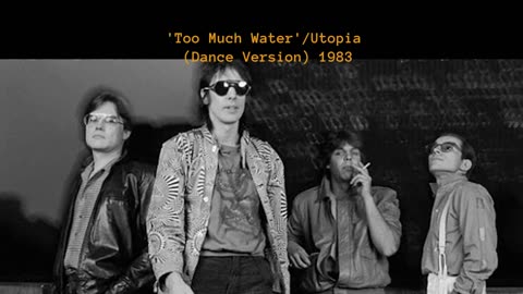 1983 - Utopia 'Too Much Water' (Dance Version)