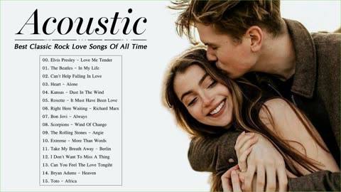 Acoustic Classic Rock Love Songs Elvis Presley, The Beatles, Roxette, Bon Jovi, Scorpions