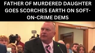 Father of Girl Slain by Felon Unleashes Hell On Woke, Soft-On-Crime Dems!