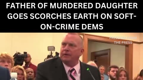 Father of Girl Slain by Felon Unleashes Hell On Woke, Soft-On-Crime Dems!