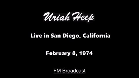 Uriah Heep - Live in San Diego, California February 8, 1974 (FM Broadcast)