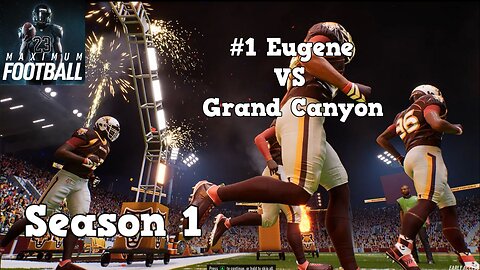 Maximum Football | Dynasty Mode Season 1 | Eugene VS Grand Canyon
