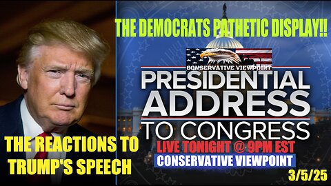 RECAP OF TRUMPS ADDRESS TO CONGRESS AND THE DEMS.PATHETIC DISPLAY!! TONIGHT LIVE @ 9PM EST.