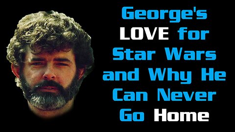George Lucas Explains His (and Many Fans') Love for Star Wars - He Can Never Go Home
