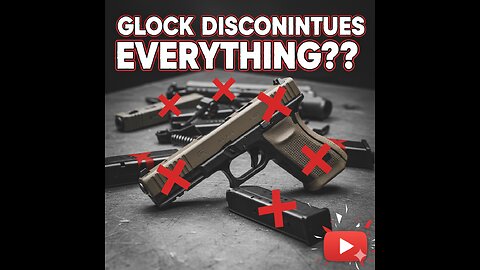 Glock DISCONTINUES EVERYTHING??? caves to gun control, and decides to bootlick?