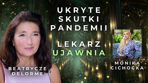 Co Zostało po Pandemii? Ukryte Objawy, Ciche Konsekwencje, Utajone Fakty | lek. Beatrycze Delorme