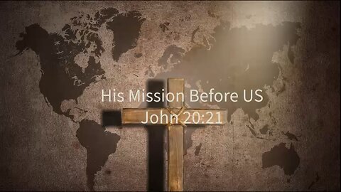 His Mission before us