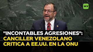 Canciller de Venezuela ante la ONU en medio de amenazas de EE.UU.