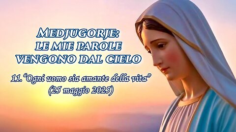 (9 OTTOBRE 2025) – PADRE LIVIO FANZAGA: “MEDJUGORJE: LE MIE PAROLE VENGONO DAL CIELO” | 11. 'Ogni uomo sia amante della vita!!'=/|😇💖🙏|\=