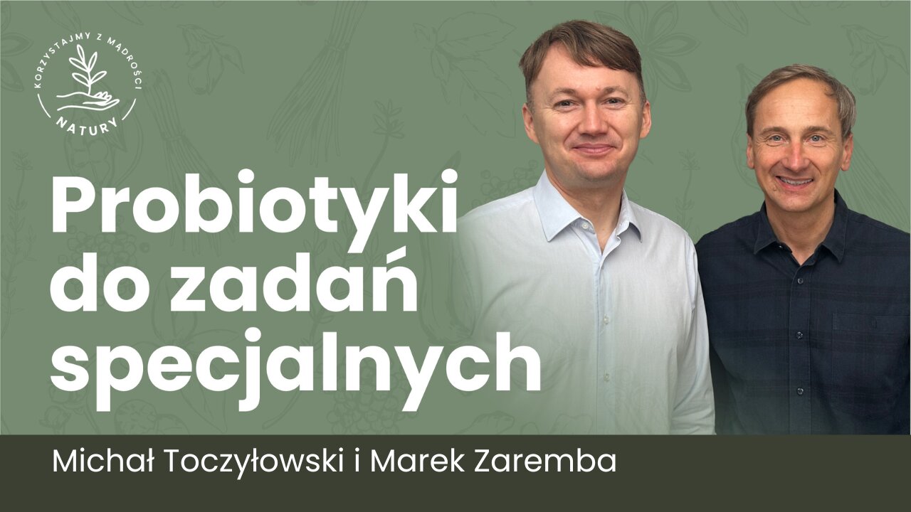 Probiotyki do zadań specjalnych – Marek Zaremba