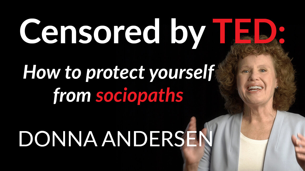 Censored by TED: How to protect yourself from sociopaths