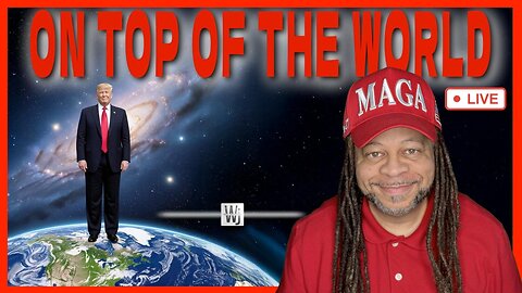 TRUMP IS ON TOP OF THE WORLD