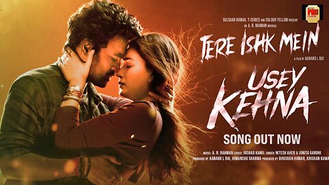 Usey Kehna: Dhanush, Kriti | Tere Ishk Mein | AR Rahman, Nitesh, Jonita, Irshad| Aanand LR,Bhushan