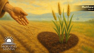Morning Manna - Nov 10, 2024 - Matthew 13:1-9 - The Parable of the Sower
