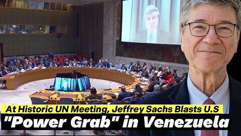 Jeffrey Sachs to UN: Act on Venezuela, End US "Capture" of Maduro Government