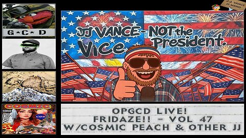 OpGCD Live! Fridaze!! - Vol 47 - w/Cosmic Peach, BT Wallace, and Other JJ
