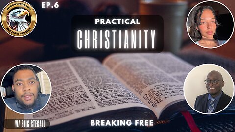 Ep. 6 – Practical Christianity: Breaking Free