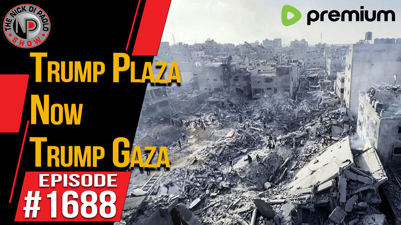 Trump Plaza Now Trump Gaza | Nick Di Paolo Show #1688