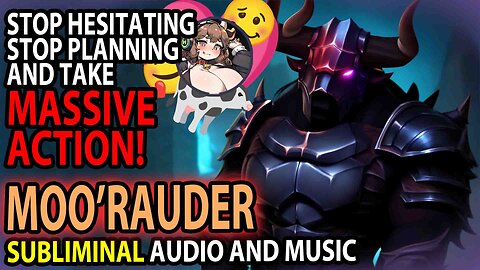 🔥🐂 MOO'RAUDER 🐂🔥 Take MASSIVE ACTION and STOP PROCRASTINATING Subliminal Affirmations with Music 💖🎶🐄