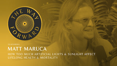 Ep 212: How Too Much Artificial Lights & Sunlight Affect Lifelong Health with Matt Maruca