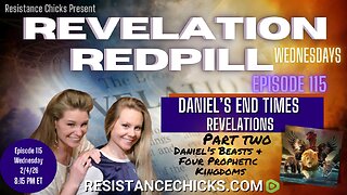 Revelation Redpill 115 | Daniel's End Times Revelations | Part 2 | 4 Beasts & 4 Prophetic Kingdoms