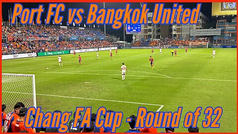 Port FC vs Bangkok United - Chang FA Cup Round of 32 - December 21st 2025