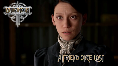 Eriksholm The Stolen Dream | A Friend Once Lost