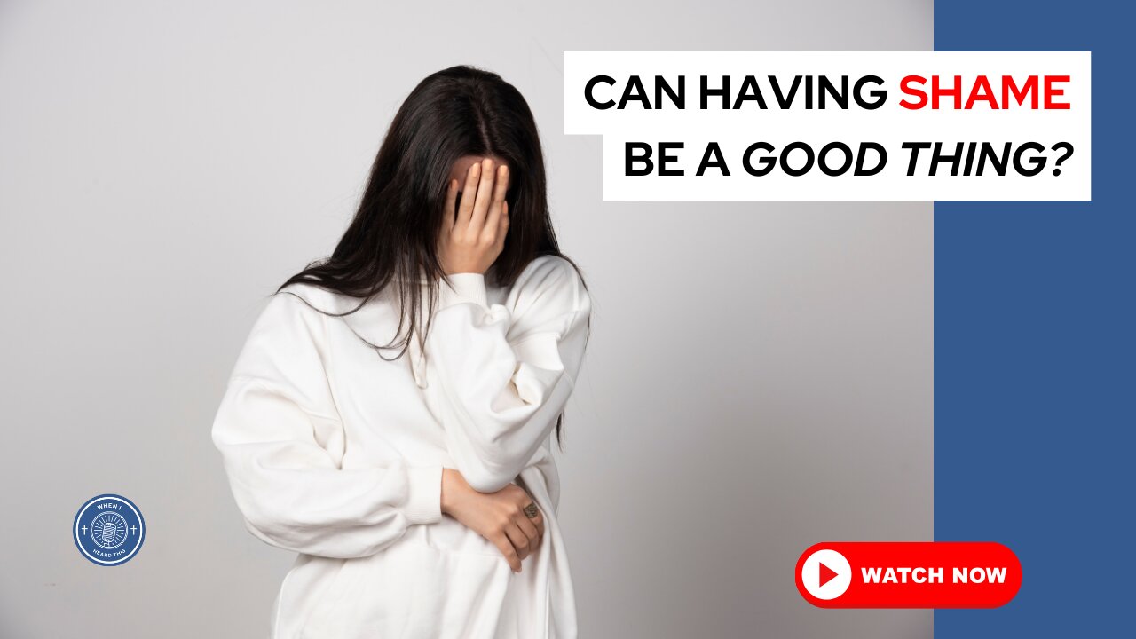 Can having shame be a good thing?