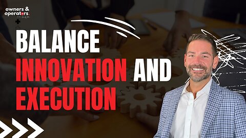 Balance Innovation and Execution