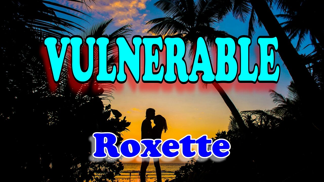 Vulnerable - Roxette (Karaoke Version with Lyrics)