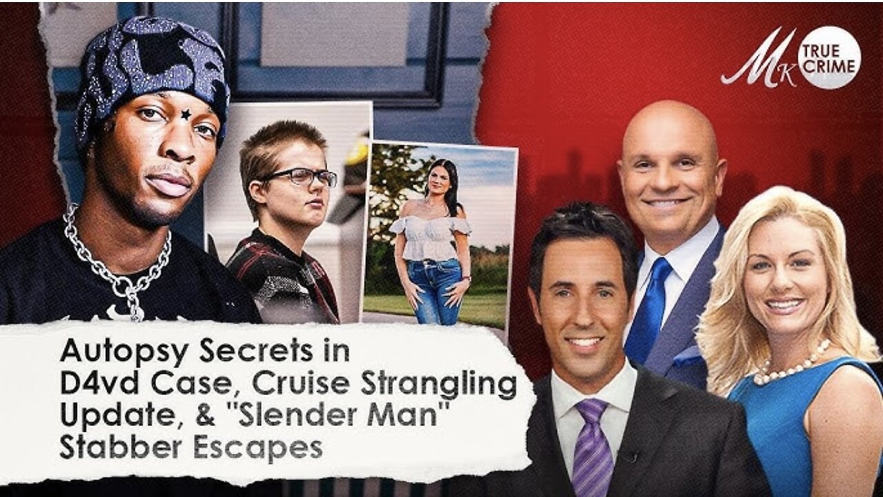 Autopsy Secrets in D4vd Case, News About Teen Strangled on Cruise, and "Slender Man" Stabber Escapes